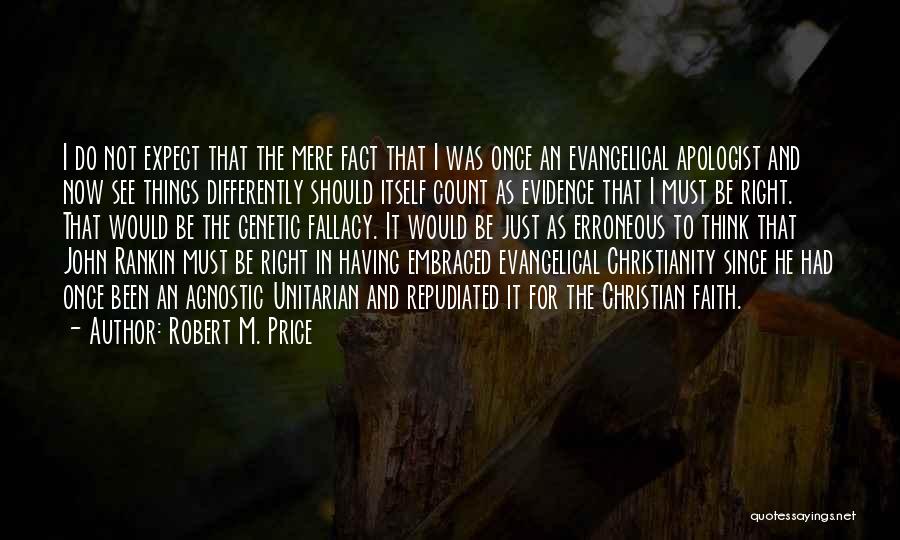 I See Things Differently Quotes By Robert M. Price