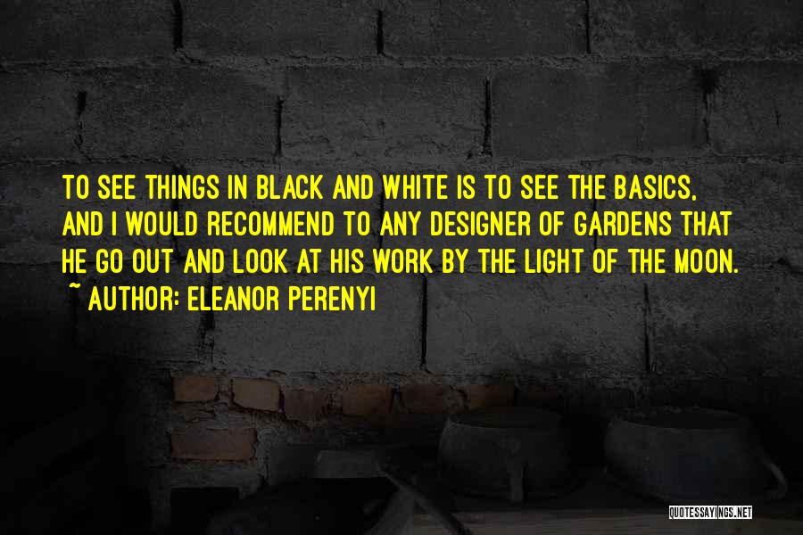 I See Things In Black And White Quotes By Eleanor Perenyi