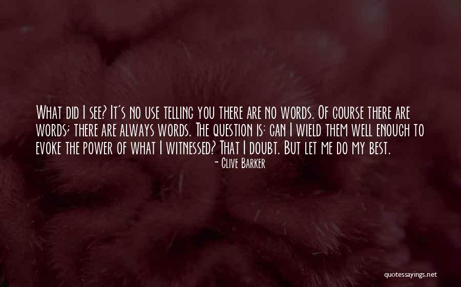 I See What You Did There Quotes By Clive Barker I See What You Did There Quotes By Clive Barker