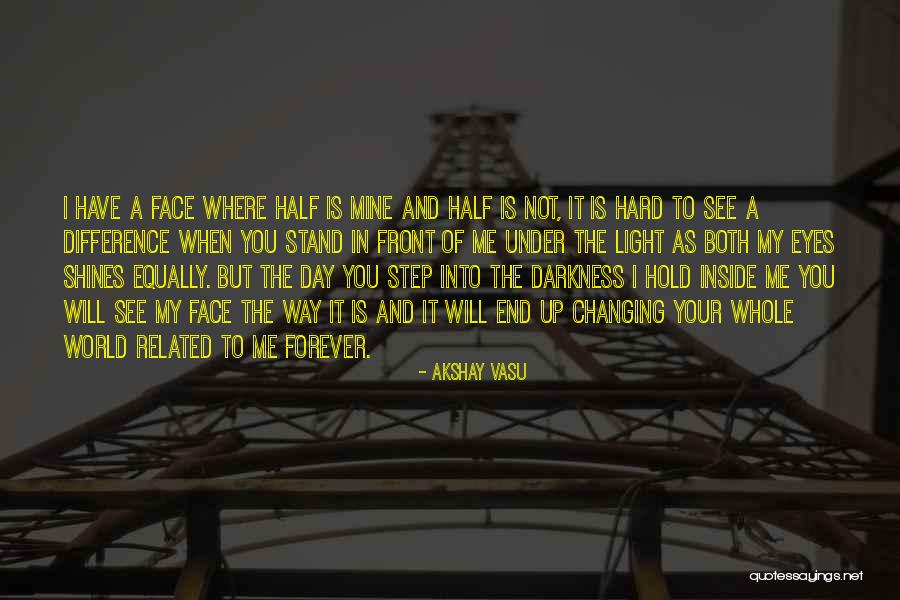 I See Where I Stand Quotes By Akshay Vasu I See Where I Stand Quotes By Akshay Vasu