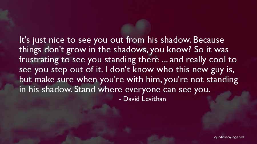 I See Where I Stand Quotes By David Levithan I See Where I Stand Quotes By David Levithan