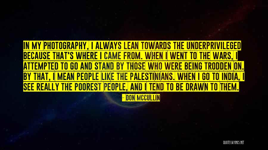 I See Where I Stand Quotes By Don McCullin I See Where I Stand Quotes By Don McCullin