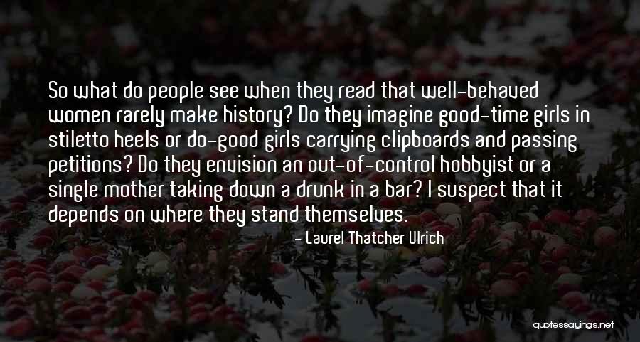 I See Where I Stand Quotes By Laurel Thatcher Ulrich I See Where I Stand Quotes By Laurel Thatcher Ulrich