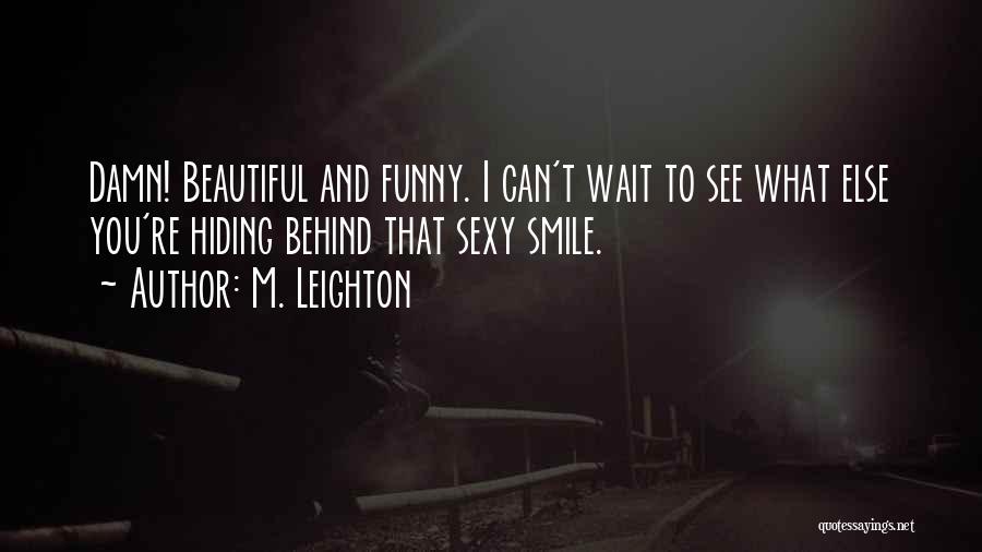 I See You Funny Quotes By M. Leighton