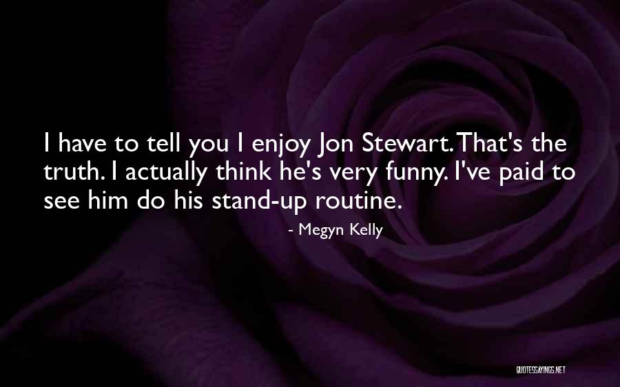 I See You Funny Quotes By Megyn Kelly