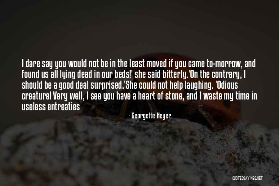 I See You Have Moved On Quotes By Georgette Heyer I See You Have Moved On Quotes By Georgette Heyer