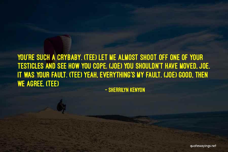 I See You Have Moved On Quotes By Sherrilyn Kenyon