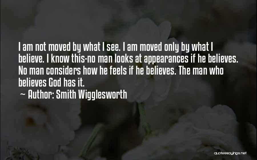 I See You Have Moved On Quotes By Smith Wigglesworth