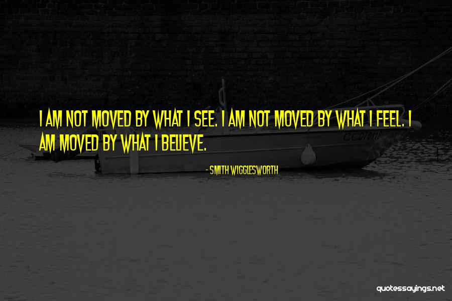 I See You Have Moved On Quotes By Smith Wigglesworth I See You Have Moved On Quotes By Smith Wigglesworth