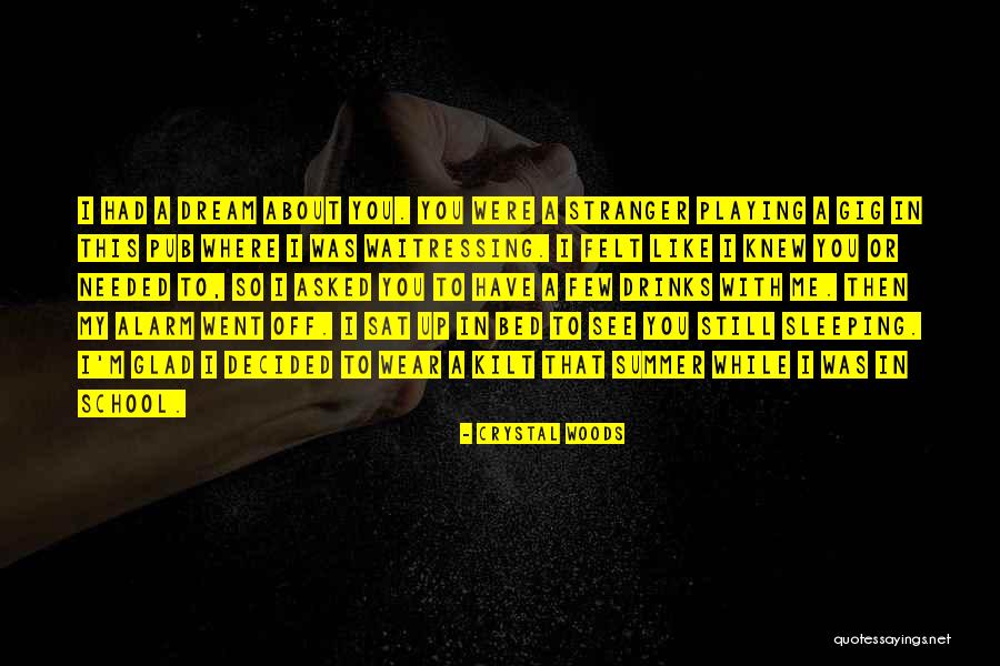I See You In My Dreams Quotes By Crystal Woods I See You In My Dreams Quotes By Crystal Woods