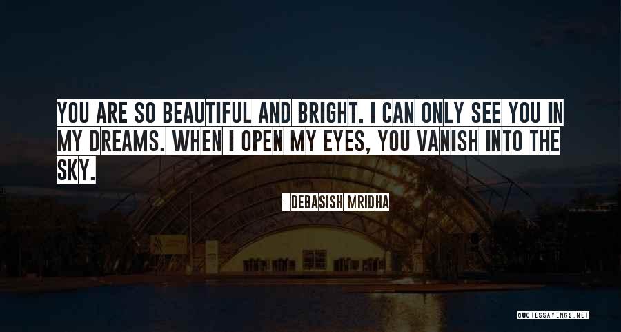 I See You In My Dreams Quotes By Debasish Mridha I See You In My Dreams Quotes By Debasish Mridha
