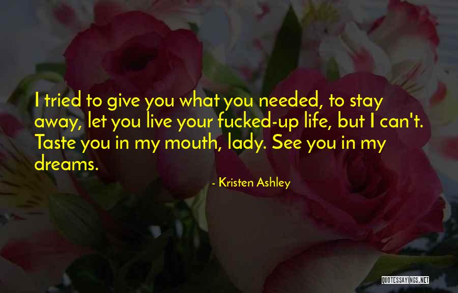I See You In My Dreams Quotes By Kristen Ashley I See You In My Dreams Quotes By Kristen Ashley