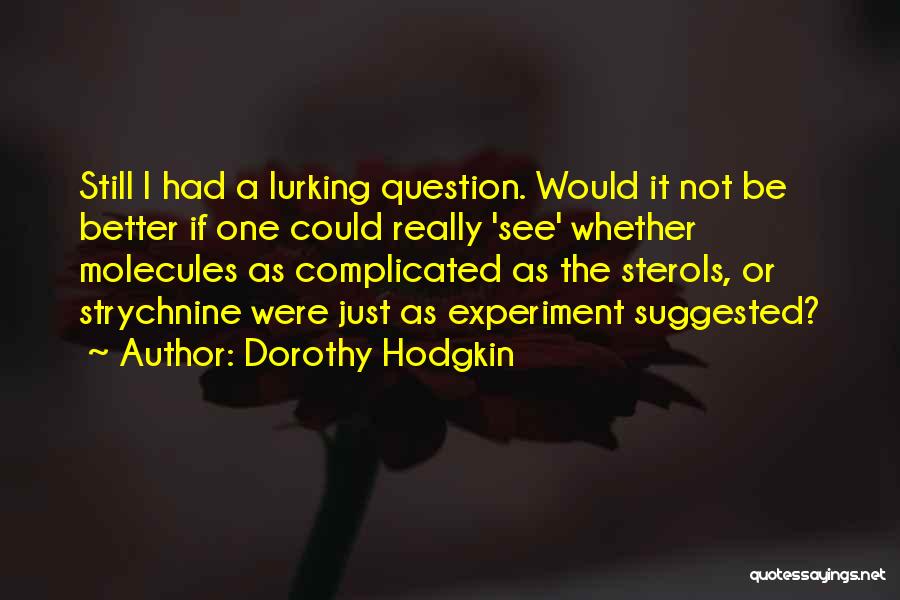 I See You Lurking Quotes By Dorothy Hodgkin