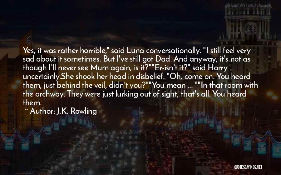 I See You Lurking Quotes By J.K. Rowling