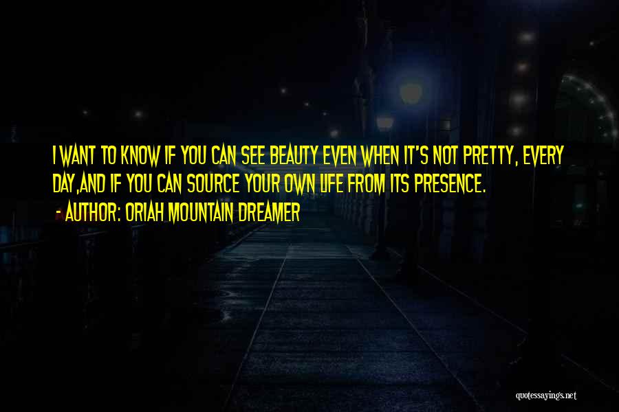 I See Your Beauty Quotes By Oriah Mountain Dreamer