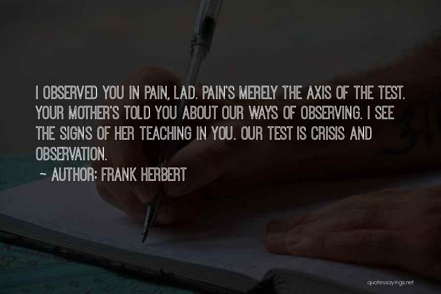 I See Your Pain Quotes By Frank Herbert