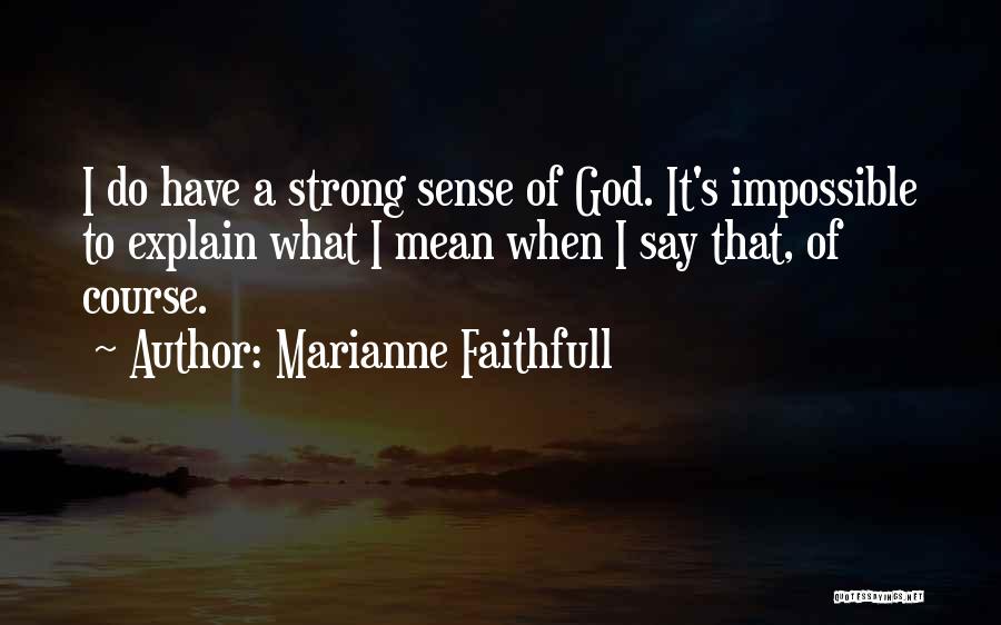 I Sense Quotes By Marianne Faithfull
