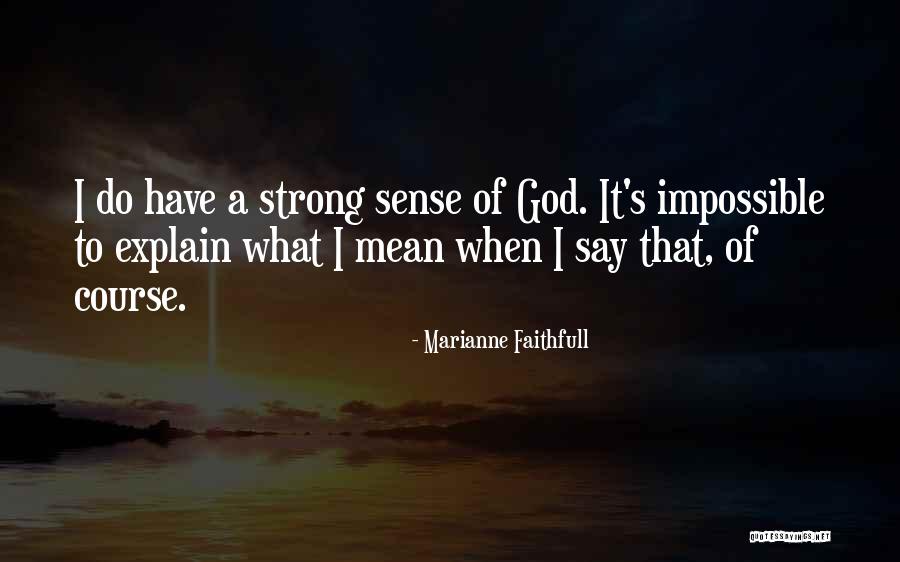 I Sense Quotes By Marianne Faithfull