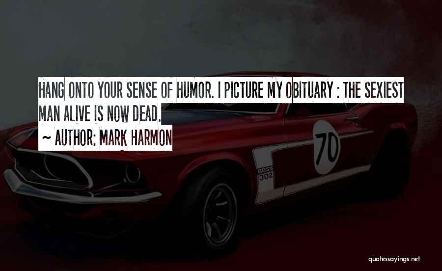 I Sense Quotes By Mark Harmon