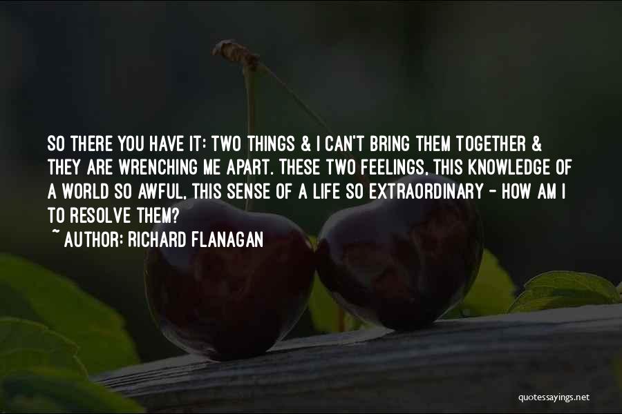 I Sense Quotes By Richard Flanagan