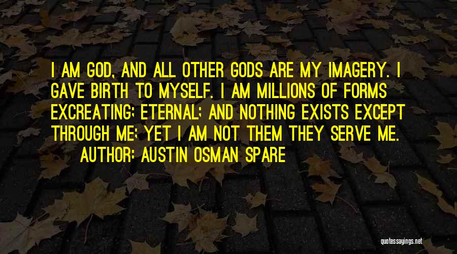 I Serve God Quotes By Austin Osman Spare