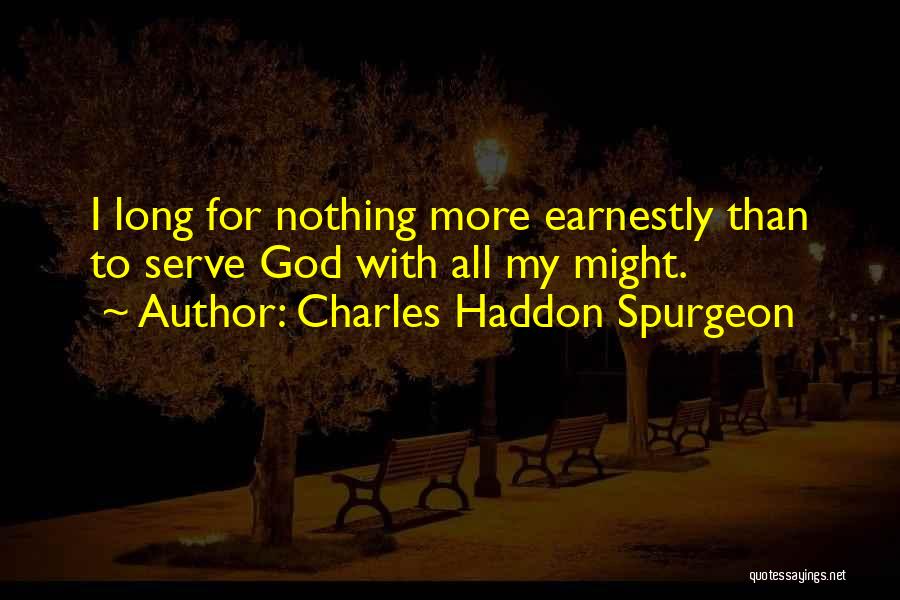 I Serve God Quotes By Charles Haddon Spurgeon