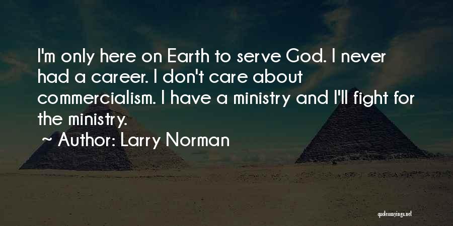 I Serve God Quotes By Larry Norman