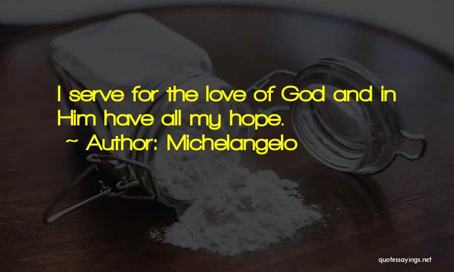 I Serve God Quotes By Michelangelo