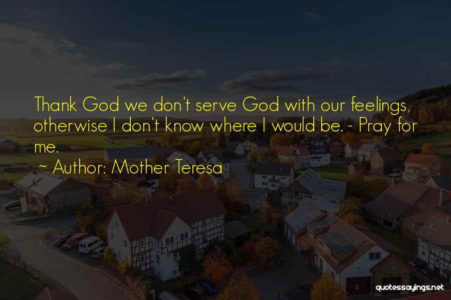 I Serve God Quotes By Mother Teresa