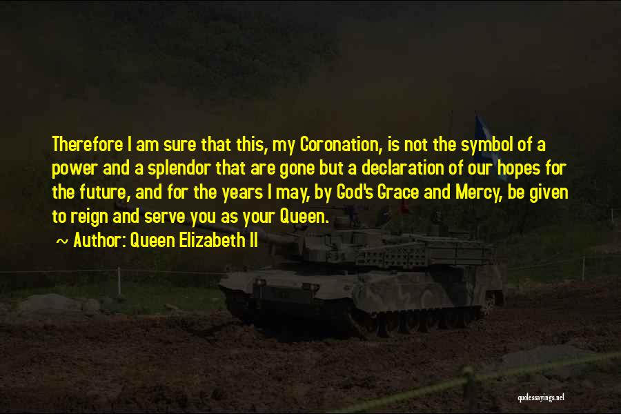 I Serve God Quotes By Queen Elizabeth II