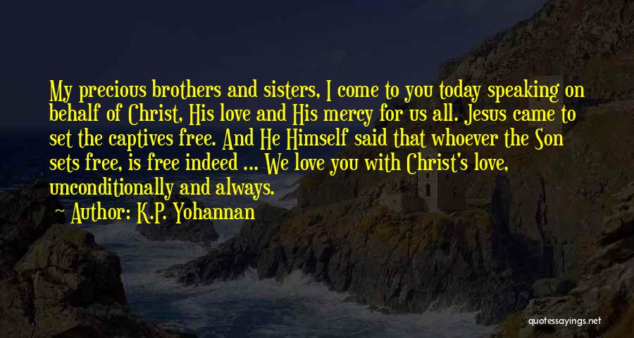 I Set You Free Love Quotes By K.P. Yohannan