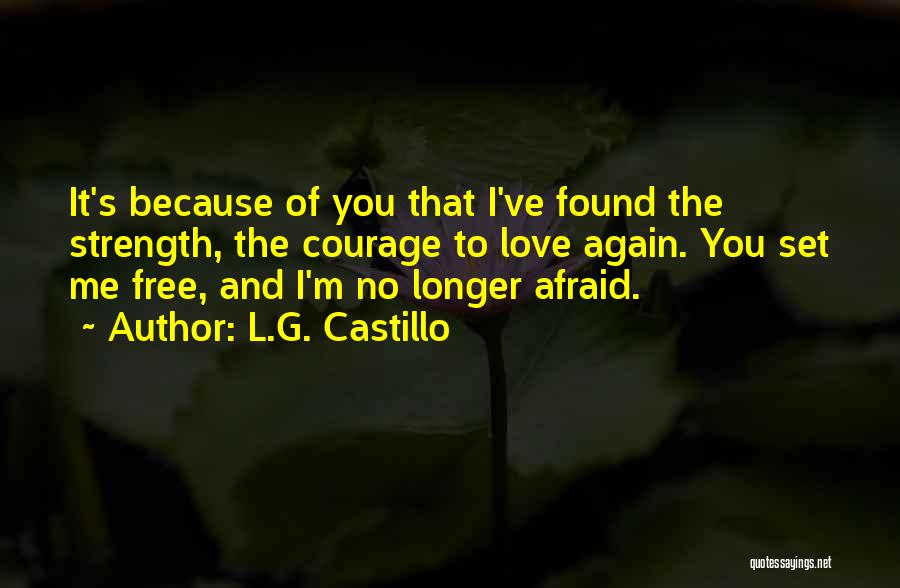I Set You Free Love Quotes By L.G. Castillo