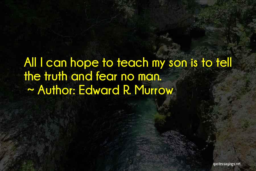 I Shall Fear No Man Quotes By Edward R. Murrow