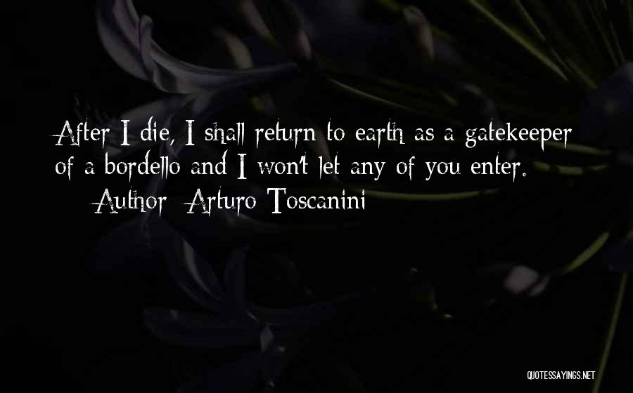 I Shall Return Quotes By Arturo Toscanini