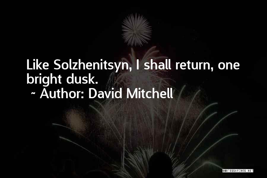 I Shall Return Quotes By David Mitchell