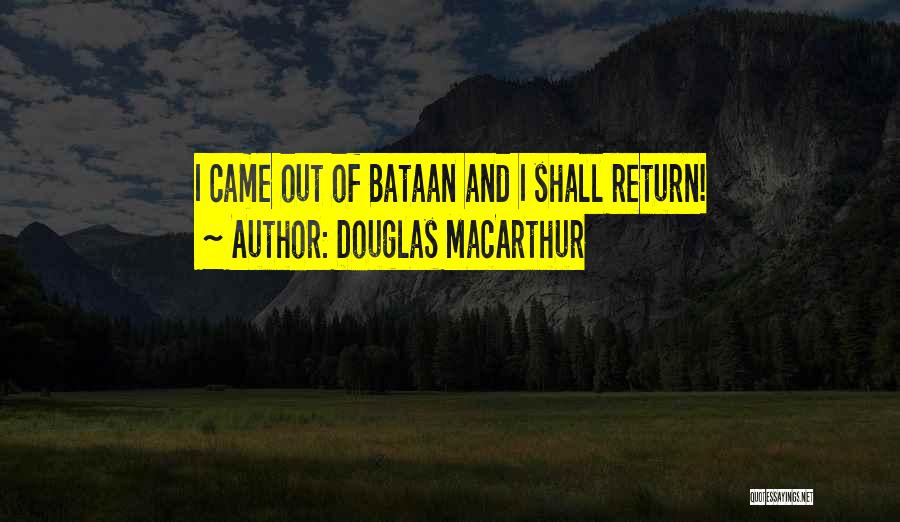 I Shall Return Quotes By Douglas MacArthur