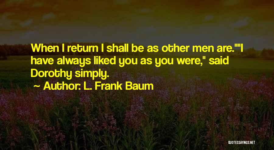 I Shall Return Quotes By L. Frank Baum