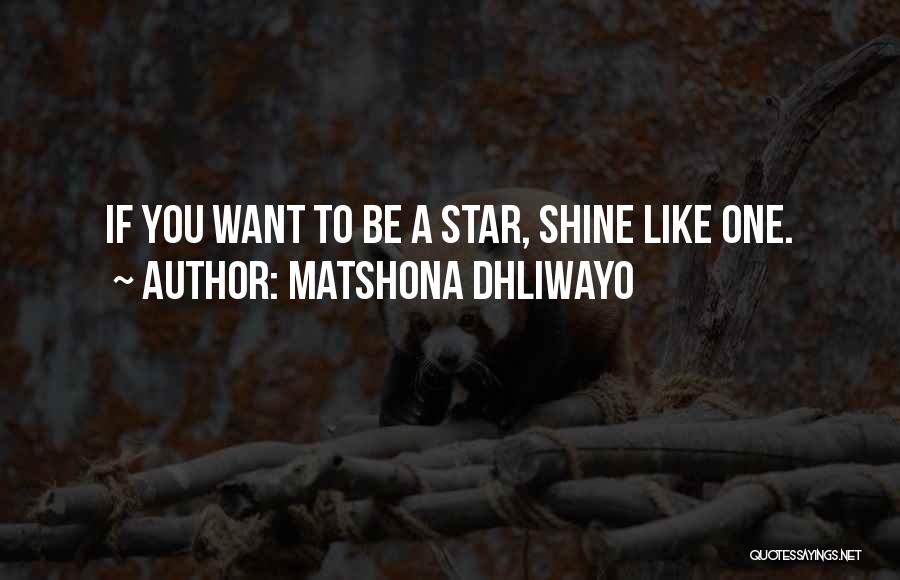 I Shine Like A Star Quotes By Matshona Dhliwayo