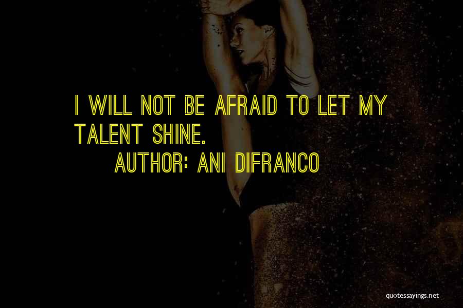 I Shine Quotes By Ani DiFranco