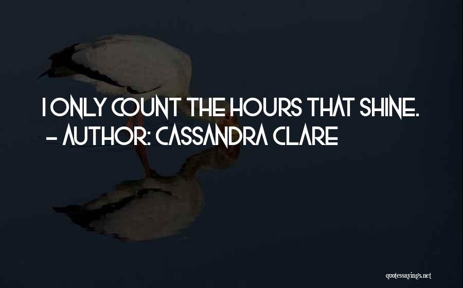 I Shine Quotes By Cassandra Clare