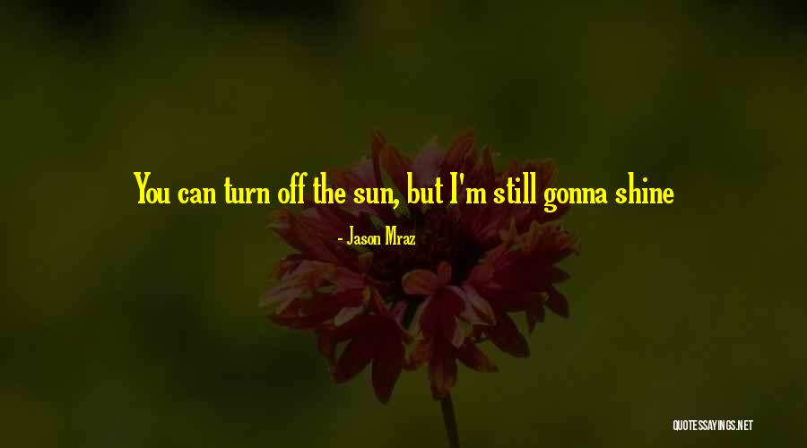 I Shine Quotes By Jason Mraz