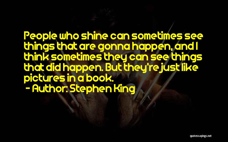 I Shine Quotes By Stephen King