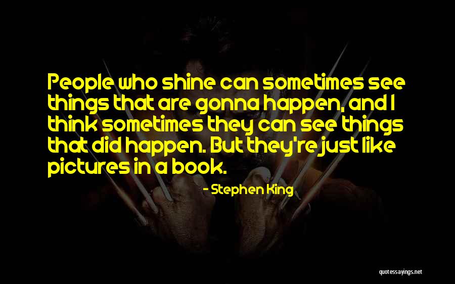 I Shine Quotes By Stephen King