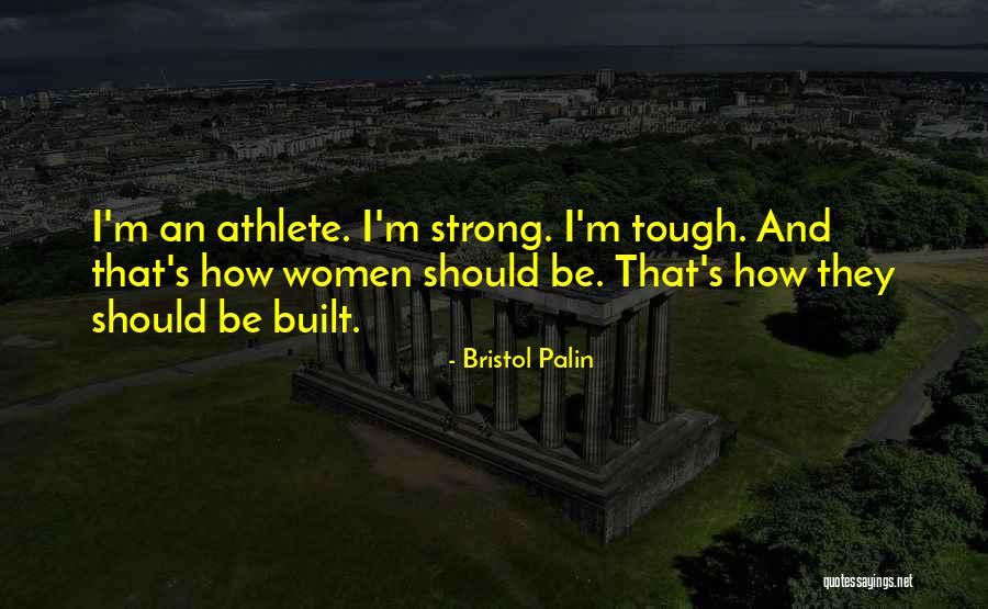 I Should Be Strong Quotes By Bristol Palin I Should Be Strong Quotes By Bristol Palin