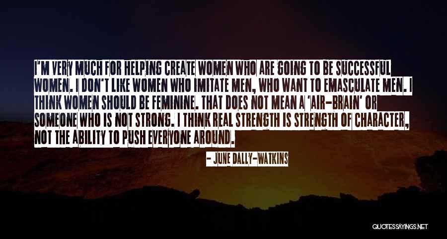 I Should Be Strong Quotes By June Dally-Watkins I Should Be Strong Quotes By June Dally-Watkins