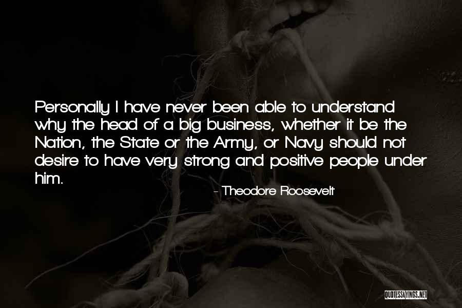 I Should Be Strong Quotes By Theodore Roosevelt I Should Be Strong Quotes By Theodore Roosevelt