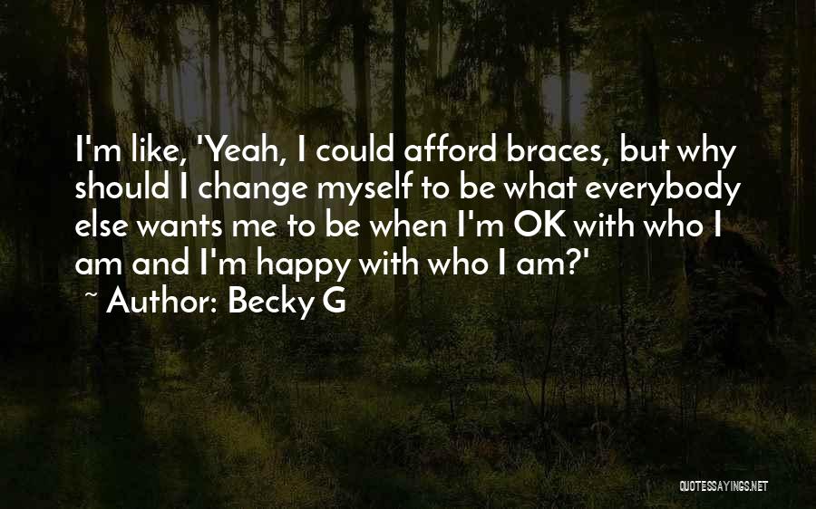 I Should Change Myself Quotes By Becky G