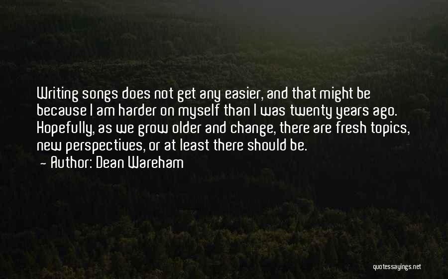 I Should Change Myself Quotes By Dean Wareham