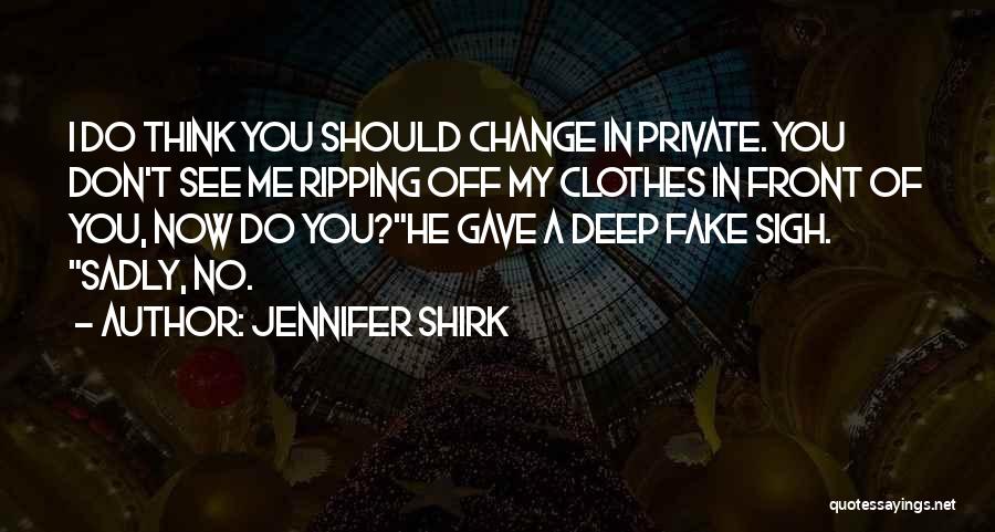 I Should Change Quotes By Jennifer Shirk