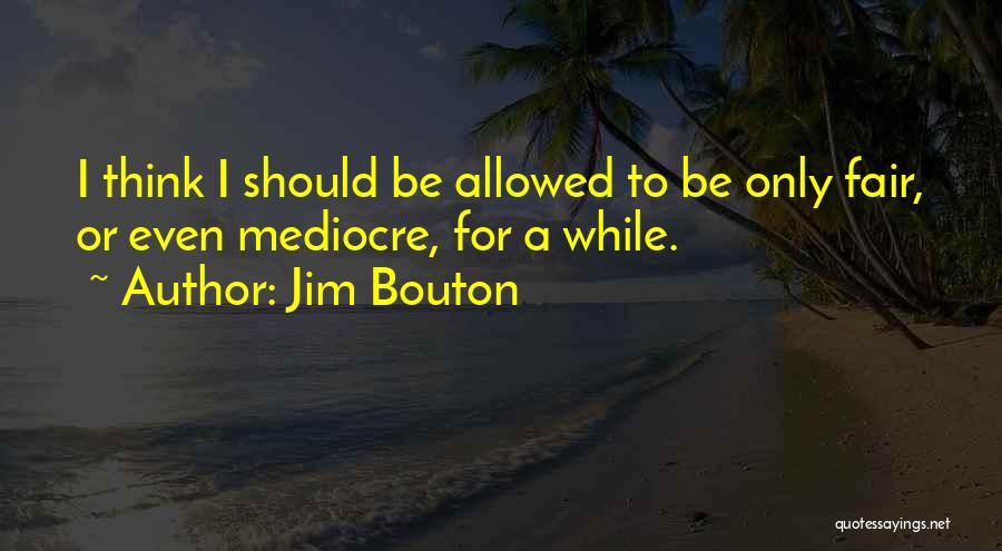 I Should Change Quotes By Jim Bouton